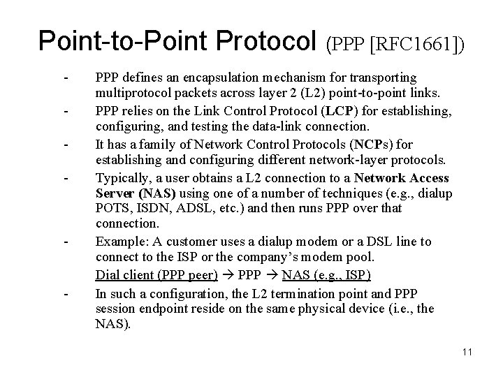 Point-to-Point Protocol (PPP [RFC 1661]) - - - PPP defines an encapsulation mechanism for