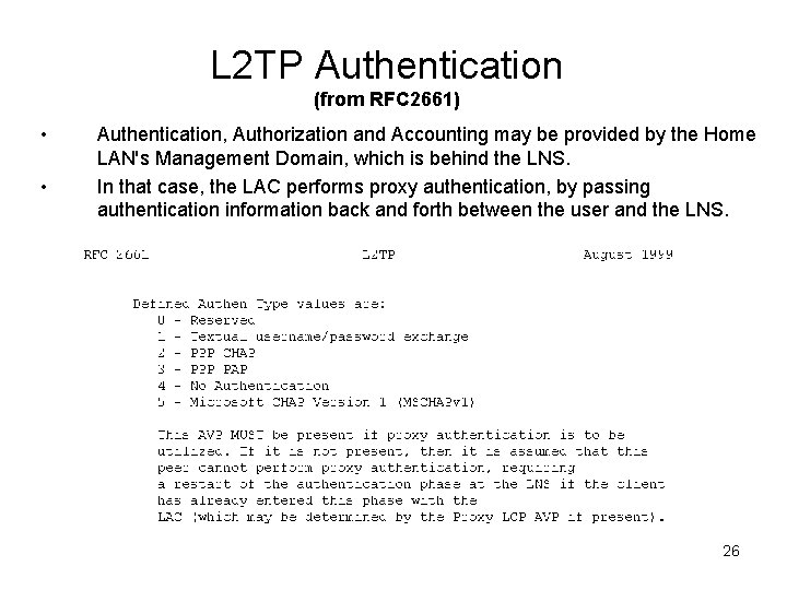 L 2 TP Authentication (from RFC 2661) • • Authentication, Authorization and Accounting may