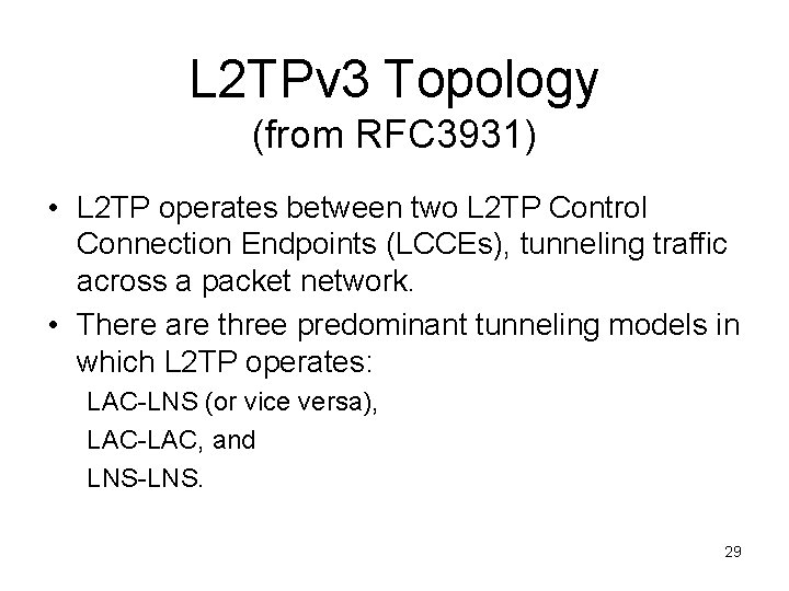 L 2 TPv 3 Topology (from RFC 3931) • L 2 TP operates between