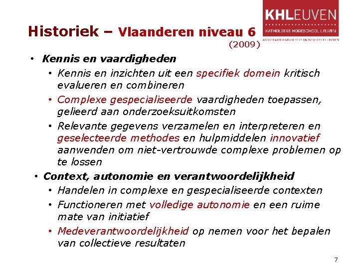 Historiek – Vlaanderen niveau 6 (2009) • Kennis en vaardigheden • Kennis en inzichten