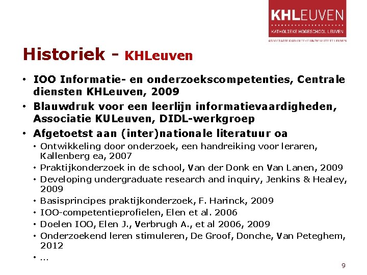 Historiek - KHLeuven • IOO Informatie- en onderzoekscompetenties, Centrale diensten KHLeuven, 2009 • Blauwdruk