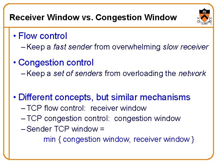 Receiver Window vs. Congestion Window • Flow control – Keep a fast sender from Receiver Window vs. Congestion Window • Flow control – Keep a fast sender from