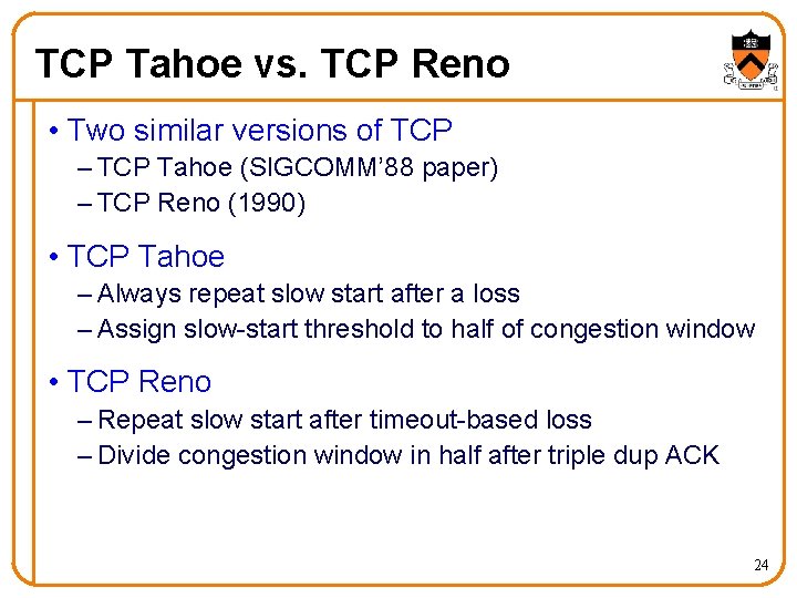 TCP Tahoe vs. TCP Reno • Two similar versions of TCP – TCP Tahoe TCP Tahoe vs. TCP Reno • Two similar versions of TCP – TCP Tahoe