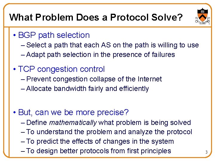 What Problem Does a Protocol Solve? • BGP path selection – Select a path What Problem Does a Protocol Solve? • BGP path selection – Select a path