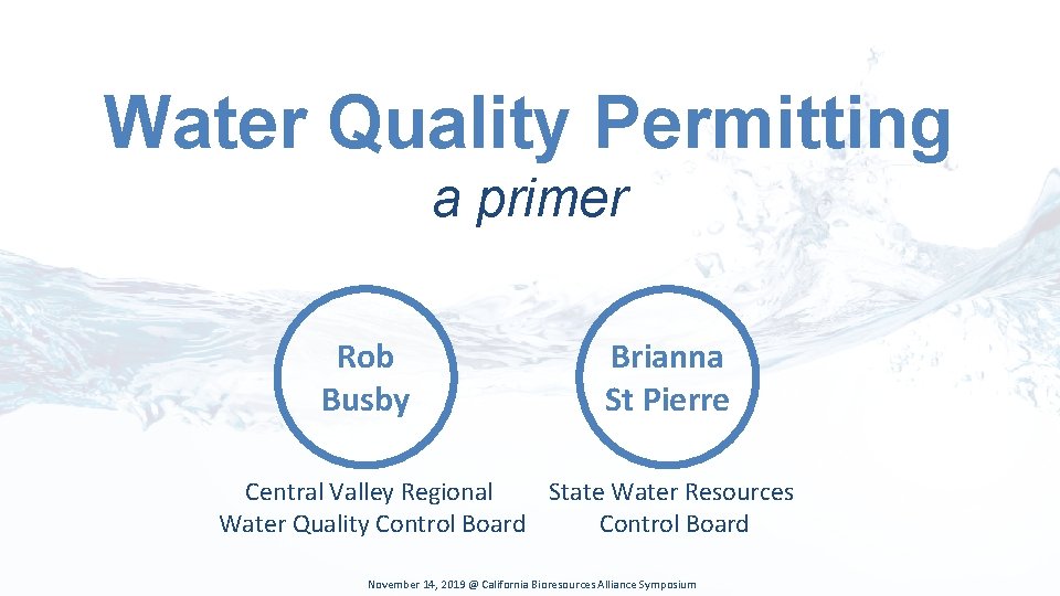 Water Quality Permitting a primer Rob Busby Brianna St Pierre Central Valley Regional State
