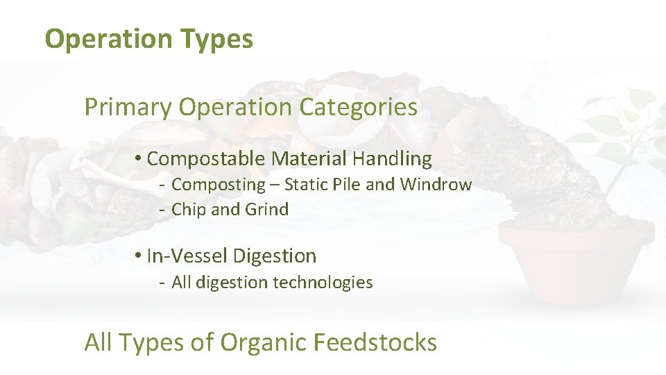 Operation Types Primary Operation Categories • Compostable Material Handling ‐ Composting – Static Pile