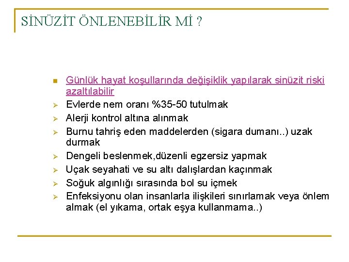 SİNÜZİT ÖNLENEBİLİR Mİ ? n Ø Ø Ø Ø Günlük hayat koşullarında değişiklik yapılarak