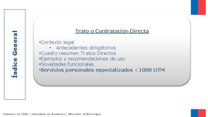 Índice General Trato o Contratación Directa • Contexto legal • Antecedentes obligatorios • Cuadro