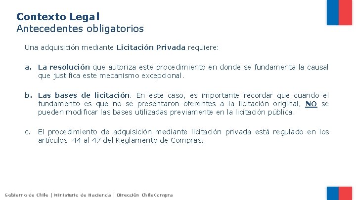 Contexto Legal Antecedentes obligatorios Una adquisición mediante Licitación Privada requiere: a. La resolución que