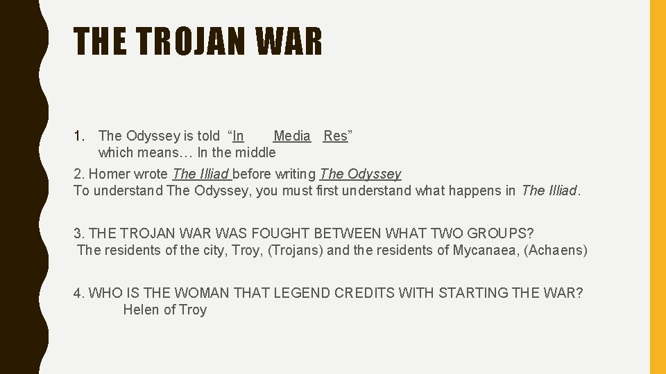 THE TROJAN WAR 1. The Odyssey is told “In Media Res” which means… In