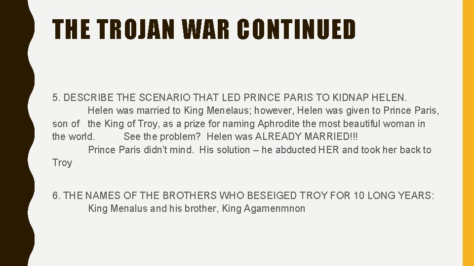 THE TROJAN WAR CONTINUED 5. DESCRIBE THE SCENARIO THAT LED PRINCE PARIS TO KIDNAP