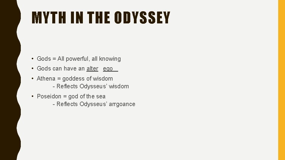 MYTH IN THE ODYSSEY • Gods = All powerful, all knowing • Gods can