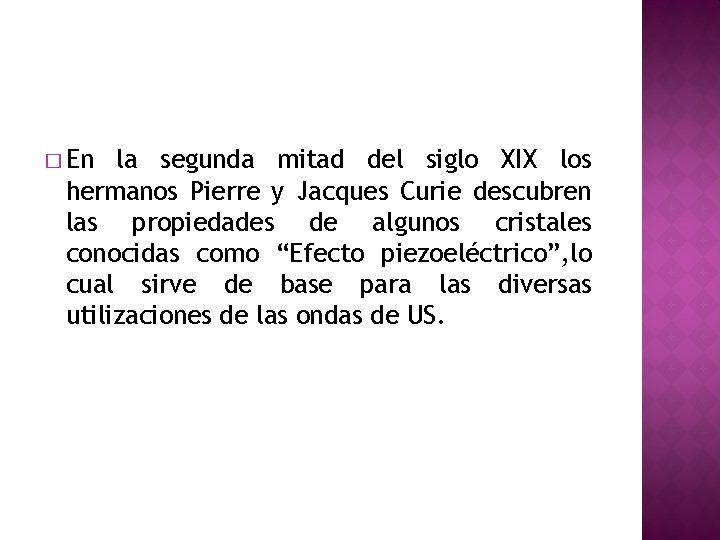 � En la segunda mitad del siglo XIX los hermanos Pierre y Jacques Curie