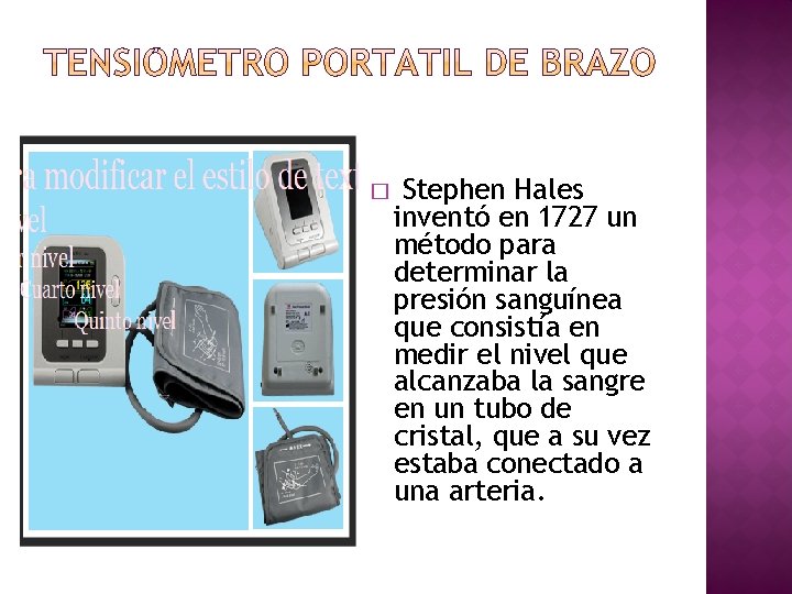� Stephen Hales inventó en 1727 un método para determinar la presión sanguínea que