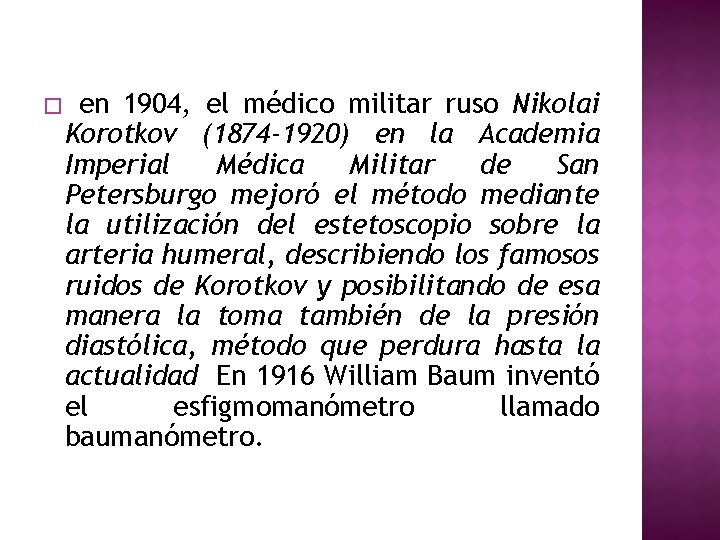 � en 1904, el médico militar ruso Nikolai Korotkov (1874 -1920) en la Academia