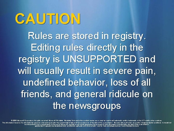 CAUTION Rules are stored in registry. Editing rules directly in the registry is UNSUPPORTED