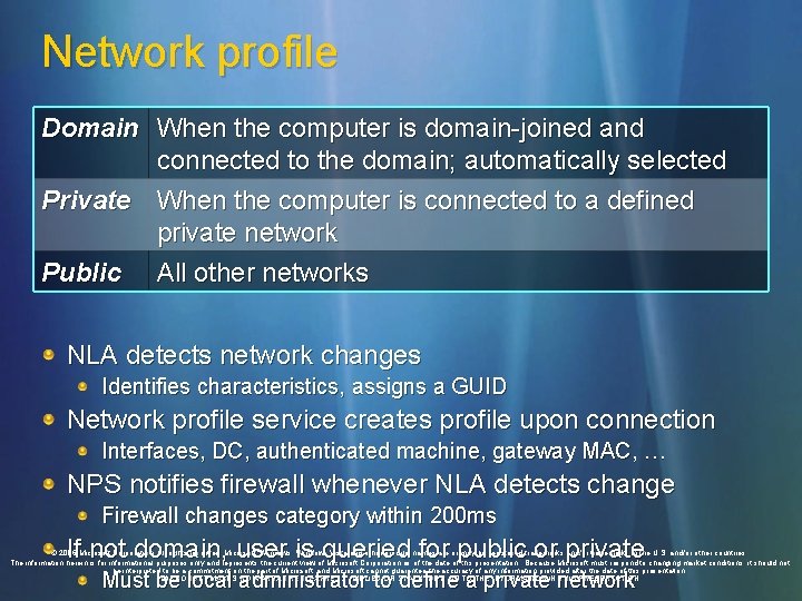 Network profile Domain When the computer is domain-joined and connected to the domain; automatically