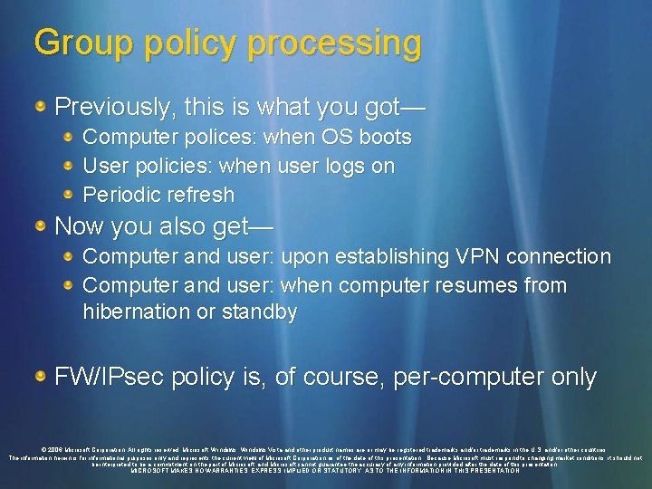 Group policy processing Previously, this is what you got— Computer polices: when OS boots