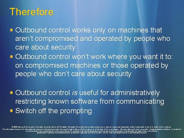 Therefore Outbound control works only on machines that aren’t compromised and operated by people