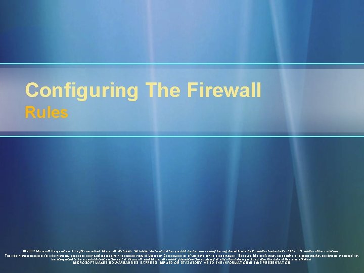 Configuring The Firewall Rules © 2006 Microsoft Corporation. All rights reserved. Microsoft, Windows Vista