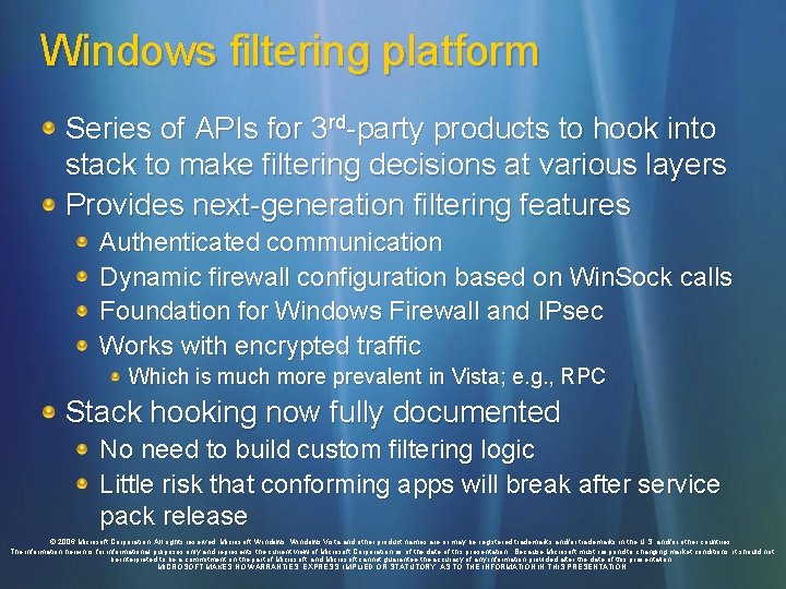 Windows filtering platform Series of APIs for 3 rd-party products to hook into stack