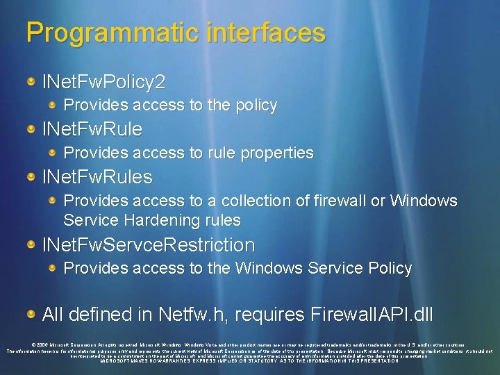 Programmatic interfaces INet. Fw. Policy 2 Provides access to the policy INet. Fw. Rule