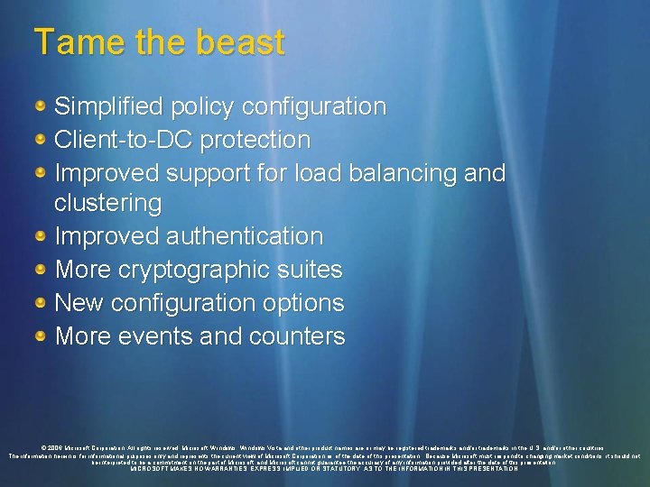 Tame the beast Simplified policy configuration Client-to-DC protection Improved support for load balancing and