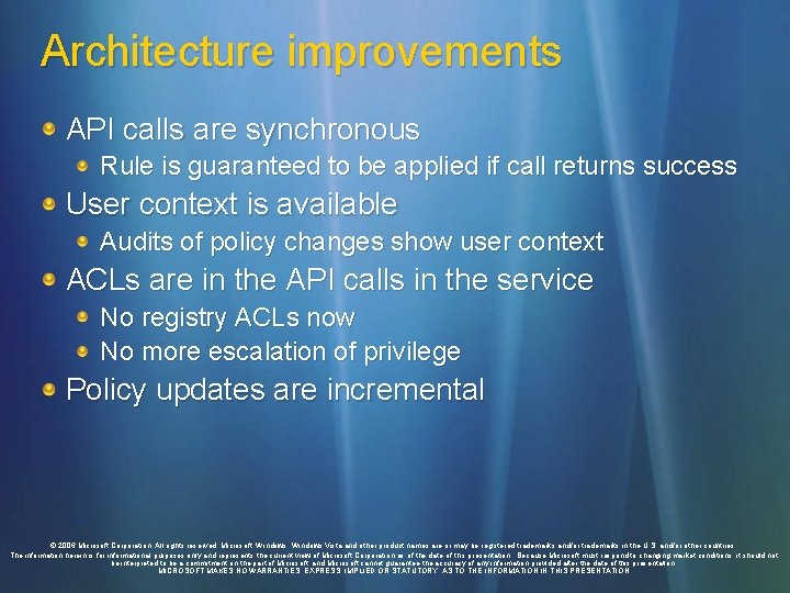 Architecture improvements API calls are synchronous Rule is guaranteed to be applied if call