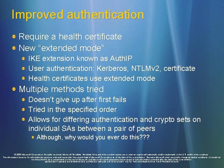 Improved authentication Require a health certificate New “extended mode” IKE extension known as Auth.