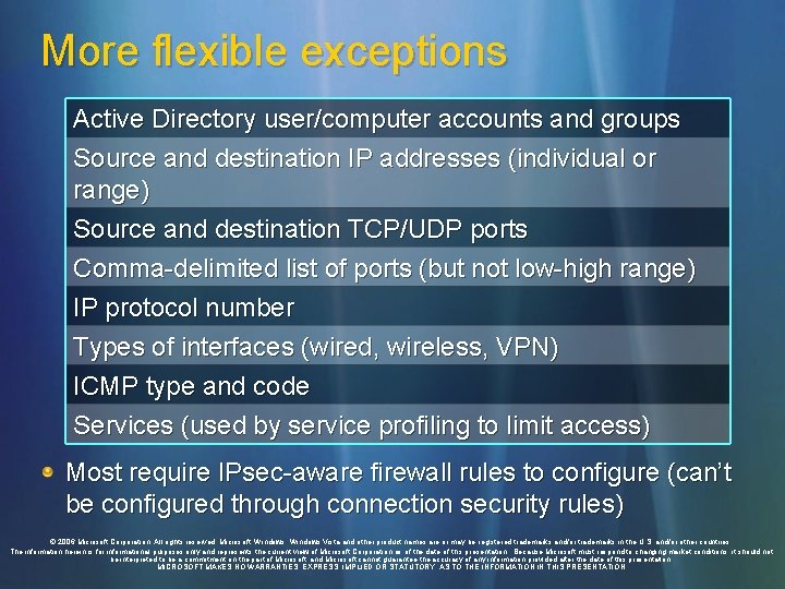 More flexible exceptions Active Directory user/computer accounts and groups Source and destination IP addresses