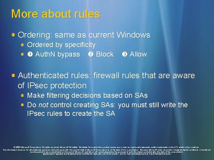 More about rules Ordering: same as current Windows Ordered by specificity Auth. N bypass