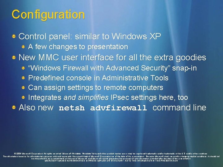 Configuration Control panel: similar to Windows XP A few changes to presentation New MMC