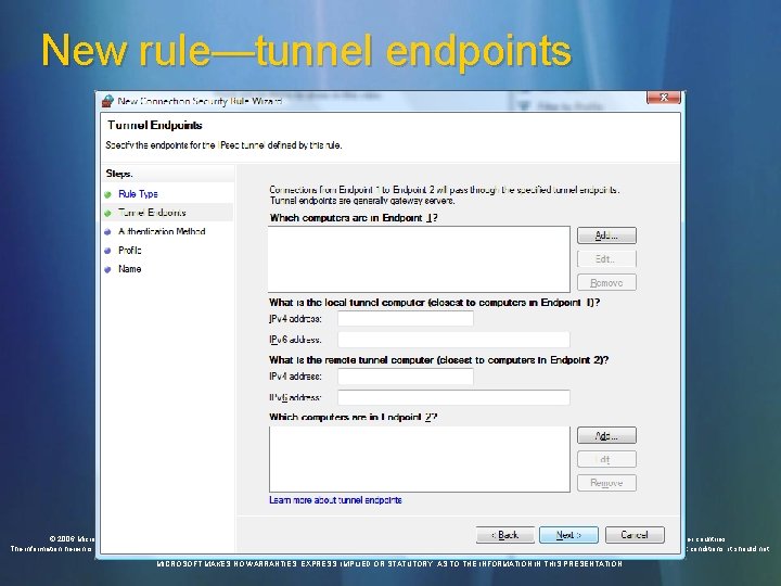 New rule—tunnel endpoints © 2006 Microsoft Corporation. All rights reserved. Microsoft, Windows Vista and