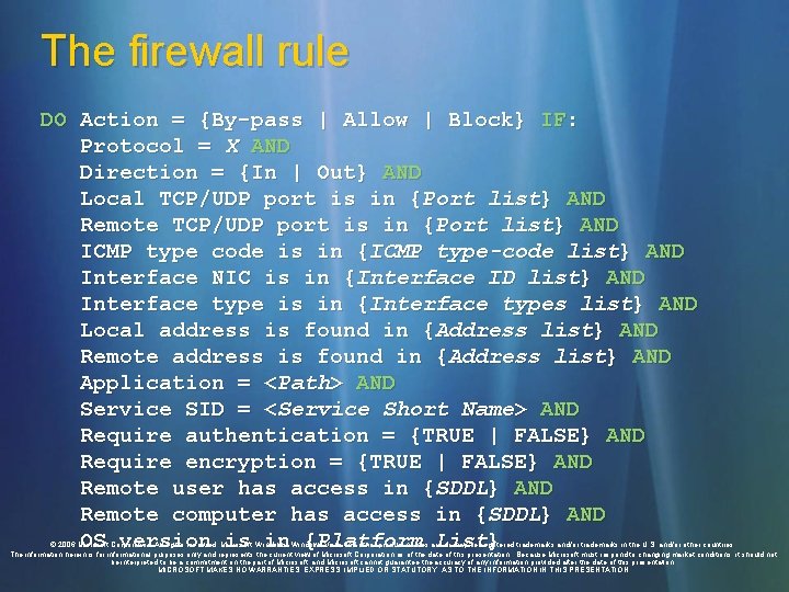 The firewall rule DO Action = {By-pass | Allow | Block} IF: Protocol =