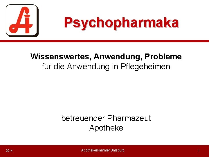 Psychopharmaka Wissenswertes, Anwendung, Probleme für die Anwendung in Pflegeheimen betreuender Pharmazeut Apotheke 2014 Apothekerkammer