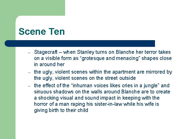 Scene Ten – – – Stagecraft – when Stanley turns on Blanche her terror