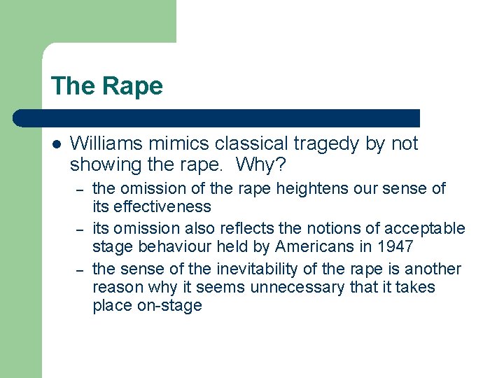 The Rape l Williams mimics classical tragedy by not showing the rape. Why? –