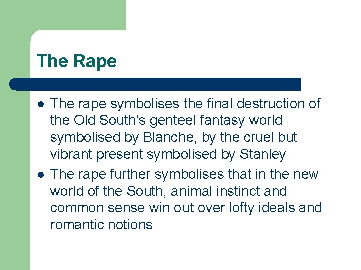 The Rape l l The rape symbolises the final destruction of the Old South’s