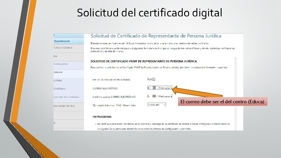 Solicitud del certificado digital El correo debe ser el del centro (Educa) 