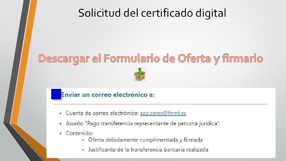 Solicitud del certificado digital Descargar el Formulario de Oferta y firmarlo 