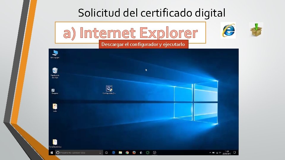 Solicitud del certificado digital a) Internet Explorer Descargar el configurador y ejecutarlo 