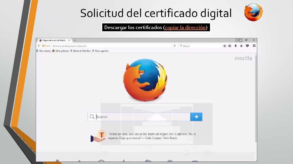 Solicitud del certificado digital Descargar los certificados (copiar la dirección) 