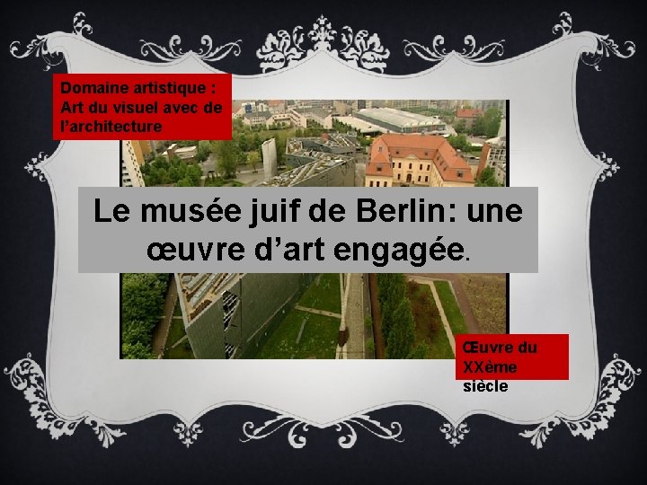 Domaine artistique : Art du visuel avec de l’architecture HISTOIRE DES ARTS Le musée