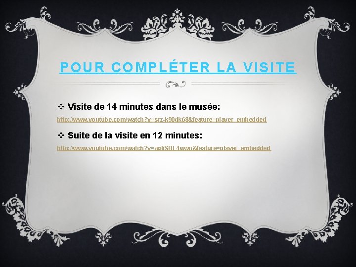 POUR COMPLÉTER LA VISITE v Visite de 14 minutes dans le musée: http: //www.