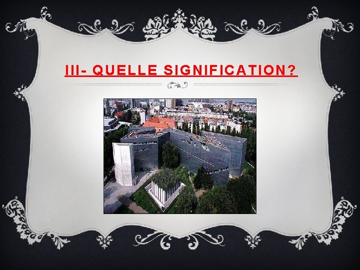III- QUELLE SIGNIFICATION? 