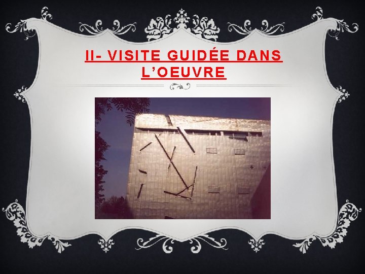 II- VISITE GUIDÉE DANS L’OEUVRE 