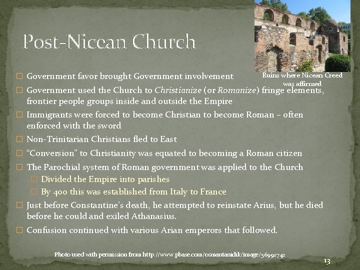 Post-Nicean Church � Government favor brought Government involvement Ruins where Nicean Creed was affirmed