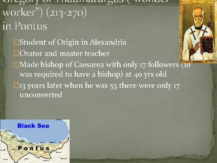 Gregory of Thaumaturgus (“wonderworker”) (213 -270) in Pontus �Student of Origin in Alexandria �Orator