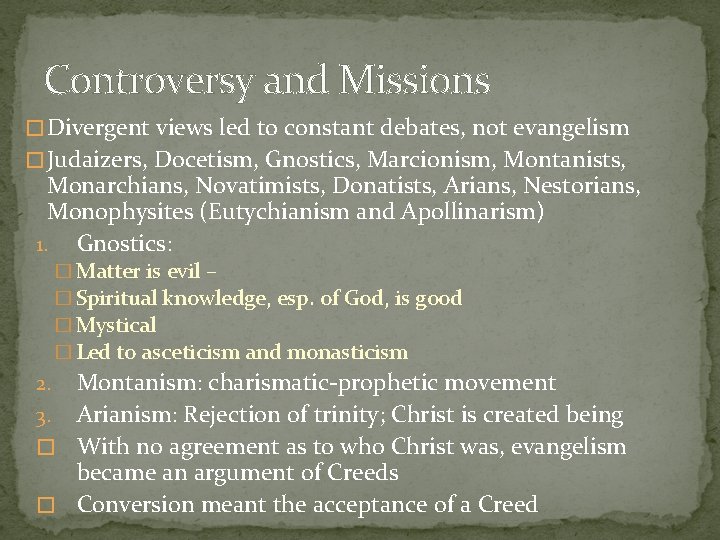 Controversy and Missions � Divergent views led to constant debates, not evangelism � Judaizers,