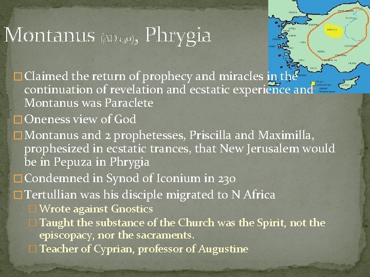 Montanus (AD 150), Phrygia � Claimed the return of prophecy and miracles in the